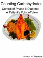 Counting Carbohydrates Control of Phase II Diabetes: A Patient's Point of View 0759616698 Book Cover