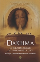Dakhma: Le Torri del silenzio alle origini della Luce (Italian Edition) B0GJQ48VQ8 Book Cover