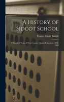 A History of Sidcot School: A Hundred Years of West Country Quaker Education, 1808-1908 1018026746 Book Cover