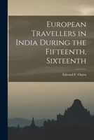 European Travellers in India During the Fifteenth, Sixteenth 1018029893 Book Cover