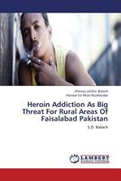 Heroin Addiction as Big Threat for Rural Areas of Faisalabad Pakistan 365934253X Book Cover