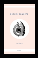 Broken Sonnets: Volume IX: Poetry Collection 1097912779 Book Cover