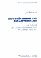 AIDS-Prävention und Sexualverhalten: Die Theorie des geplanten Verhaltens im empirischen Test (Studien zur Sozialwissenschaft) 3531130544 Book Cover