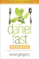 The Daniel Fast Group Experience: A 5-Week Participant's Guide for the Bestselling Book 1414387903 Book Cover