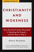 Christianity and Wokeness: How the Social Justice Movement Is Hijacking the Gospel - and the Way to Stop It 1684512433 Book Cover