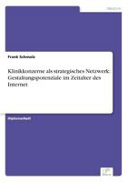 Klinikkonzerne ALS Strategisches Netzwerk: Gestaltungspotenziale Im Zeitalter Des Internet 3838641566 Book Cover