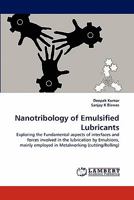 Nanotribology of Emulsified Lubricants: Exploring the Fundamental aspects of interfaces and forces involved in the lubrication by Emulsions, mainly employed in Metalworking 3843379211 Book Cover