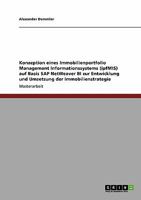 Konzeption eines Immobilienportfolio Management Informationssystems (ipfMIS) auf Basis SAP NetWeaver BI zur Entwicklung und Umsetzung der Immobilienstrategie 3638942821 Book Cover
