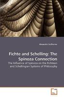 Fichte and Schelling: The Spinoza Connection: The Influence of Spinoza on the Fichtean and Schellingian Systems of Philosophy 3639219953 Book Cover