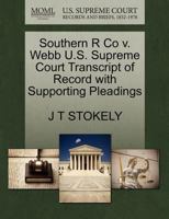 Southern R Co v. Webb U.S. Supreme Court Transcript of Record with Supporting Pleadings 1270180673 Book Cover