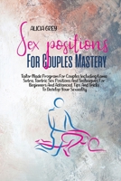 Sex Positions for Couples Mastery: Tailor Made Program For Couples Including Kama Sutra, Tantric Sex Positions And Techniques For Beginners And Advanced. Tips And Tricks To Develop Your Sexuality 180235963X Book Cover