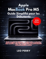 Apple MacBook Pro M5 Guide simplifié pour les débutants (French Edition) B0GS1MST43 Book Cover