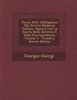 Teoria Delle Obbligazioni Nel Diritto Moderno Italiano: Esposta Con La Scorta Della Dottrina E Della Giurisprudenza; Volume 1 1018481540 Book Cover