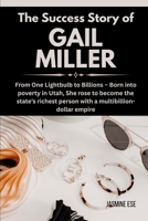 The Success Story of Gail Miller: From One Lightbulb to Billions – Born into poverty in Utah, She rose to become the state’s richest person with a multibillion-dollar empire B0FTFYH7P6 Book Cover
