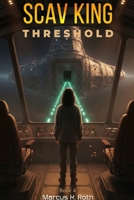 Scav King: Threshold 1970974109 Book Cover