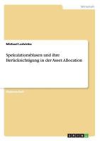 Spekulationsblasen und ihre Ber�cksichtigung in der Asset Allocation 3656390185 Book Cover