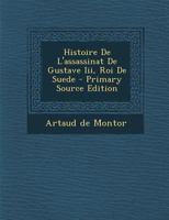 Histoire De L'assassinat De Gustave Iii, Roi De Suede 1022582127 Book Cover