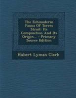 The Echinoderm Fauna of Torres Strait: Its Composition and Its Origin 1167048687 Book Cover