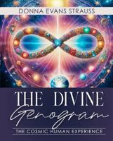 The Divine Genogram: The Cosmic Human Experience 1735773263 Book Cover