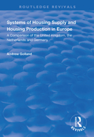 Systems of Housing Supply and Housing Production in Europe: A Comparison of the United Kingdom, the Netherlands and Germany (Perspectives on Europe) 1138345490 Book Cover