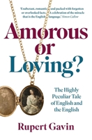 Amorous or Loving: The Highly Peculiar Tale of English and the English 1917458088 Book Cover