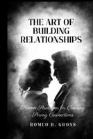 The Art of Building Relationships: Proven Strategies for Creating Strong Connections B0BSJ6FVS4 Book Cover
