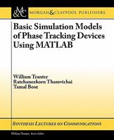 Basic Simulation Models Of Phase Tracking Devices Using Matlab (Synthesis Lectures On Communications) 3031005481 Book Cover