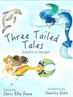 Three Tailed Tales: Dolphin in Danger 1736359878 Book Cover