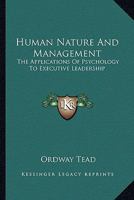 Human Nature and Management: Application of Psychology to Executive Leadership (Work, its rewards and discontents) 143259043X Book Cover