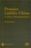 Premises Liability Claims: A Guide to Defending Owners 1590311191 Book Cover