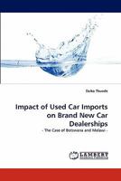 Impact of Used Car Imports on Brand New Car Dealerships: - The Case of Botswana and Malawi - 384439009X Book Cover