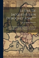 Lettre De Jacques-julien Dubochet À Me***: Sur Les Motifs De La Démission De Son Père, M. François Dubochet, Greffier Du Tribunal D'appel Et Membre Du 1021599824 Book Cover