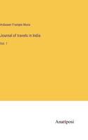 Journal of travels in India: Vol. 1 3382118688 Book Cover