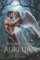 Whisper of the Aurelian (Dark Romance by Adrian Wilde) B0FRXKPM76 Book Cover