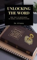 Unlocking The Word: The Top 10 Mistakes In Bible Interpretation 1304926400 Book Cover