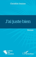 J'ai juste bien (Lettres Des Caraïbes) (French Edition) 2343252203 Book Cover