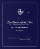 Daydreams Come True: A Self-Coaching Workbook 0578197545 Book Cover