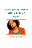 Truth Tastes Better with a Side of Rhyme 1312390735 Book Cover