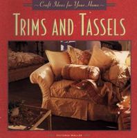 Trims and Tassels (Craft Ideas for Your Home Series) 156799279X Book Cover