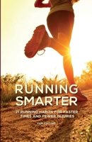 Running Smarter: 21 Running Habits For Faster Times And Fewer Injuries 1091383014 Book Cover