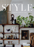 Style: The Art of Creating a Beautiful Home 1743797974 Book Cover