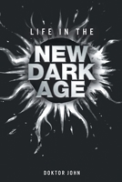 Life in the New Dark Age 1684989752 Book Cover