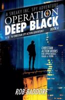 Operation Deep Black: A 10 - 16 Christian Spy Action-Adventure! (Book 4) (A Sneaky Inc. Spy Adventure) 1968391010 Book Cover