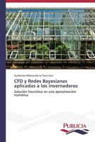 CFD y Redes Bayesianas aplicadas a los invernaderos 3639554892 Book Cover