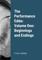 The Performance Edda: Volume One: Beginnings and Endings 1446673049 Book Cover