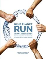 Blue Planet Run: The Race to Provide Safe Drinking Water to the World 160109017X Book Cover