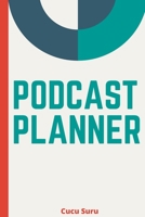 Podcast Planner: A Journal for Planning the Perfect Podcast 0906919827 Book Cover