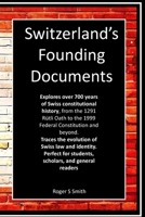 Switzerland's Founding Documents: Journey through the legal and political history of one of the world’s most unique democracies. B0F6YBM5JD Book Cover