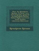 Plays, By Bjrnstjerne Bjrnson: 2d Series. Love And Geography (geografi Og Kjaerlighed) Beyond Human Might (over Evne: Annet Stykke) Laboremus 1286929628 Book Cover