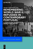 Remembering World War II Refugees in Contemporary Portugal: A Translational Perspective on Transcultural Memory 3110738333 Book Cover